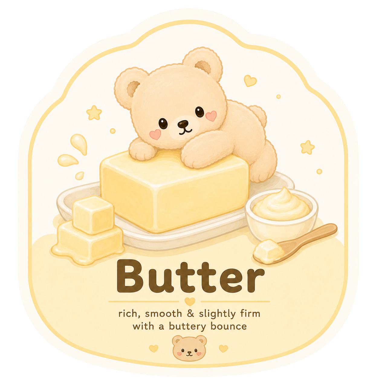 Butter: Rich, smooth and slightly firm